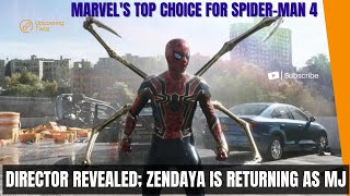 Marvel’s Top Choice for Spider Man 4 Director Revealed Zendaya Is Returning as MJ [upl. by Guenzi582]