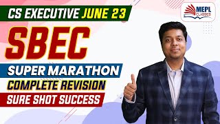 CS Executive June 23  SBEC SUPER MARATHON  100 Pass Guaranteed ✅  MEPL Mohit Agarwal [upl. by Tan]