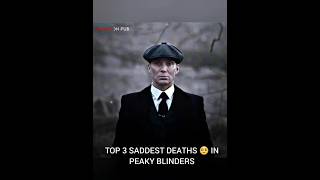 TOP 3 SADDEST DEATHS 🥺 IN PEAKY BLINDERS shorts [upl. by Audres]