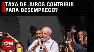 Lula acerta ao relacionar taxa de juros ao desemprego  CNN ARENA [upl. by Netsrak]