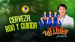 LA TITULAR ORQUESTA  Cerveza Ron y Guinda Official Video Vega Music Distribution [upl. by Madel]