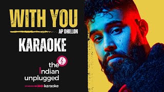 With You AP Dhillon  Karaoke  Indian Unplugged Karaoke [upl. by Maura]