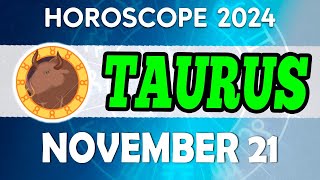 🔴⚠️the BEST DAY OF THE MONTH ⚠️🔴daily horoscope👀 horoscope for today TAURUS NOVEMBER 21 2024❤️Daily [upl. by Ainolopa979]