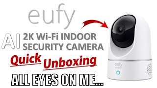 AI Security Camera  EUFY EufyCam Indoor Cam 2K Pan amp Tilt IP WiFi Security Camera Quick Unboxing [upl. by Eillit]