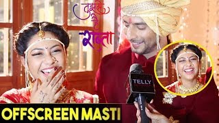 Tujhse Hai Raabta Off Screen Masti With Kalyani amp Malhar  Reem Shaikh amp Sehban Azim [upl. by Evad]