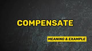 What Does COMPENSATE Means  Meanings And Definitions in ENGLISH [upl. by Temme]