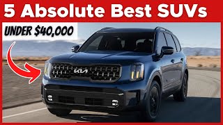 5 Absolute Best SUVs Under 40000 This 2024 [upl. by Halonna]