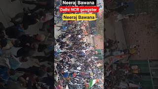 Delhi NCR gangster Neeraj Bawana jail se aaye Hain kisi ki death pershortsvideo neerajbawana [upl. by Latsirk493]