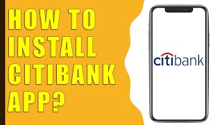 How to Install Citibank Mobile App [upl. by Anivram]