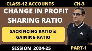 Change In Profit Sharing Ratio Sacrificing Ratio amp Gaining Ratio Class 12 Accounts Part1 202425 [upl. by Miru]