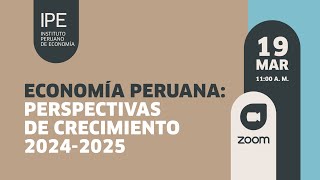 Webinar Economía peruana Perspectivas de crecimiento 20242025 [upl. by Ynnot]