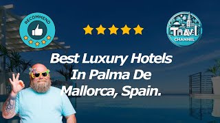 10 Best Luxury Hotels In Palma De Mallorca Spain [upl. by Ahsekram661]