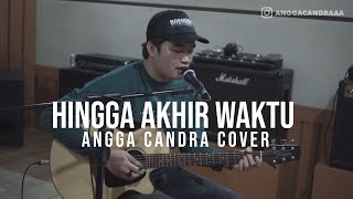 HINGGA AKHIR WAKTU  NINEBALL  ANGGA CANDRA COVER [upl. by Kali253]