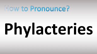 How to Pronounce Phylacteries [upl. by Burrton]