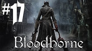 BloodBorne  Episode 17 FR [upl. by Ahcim]