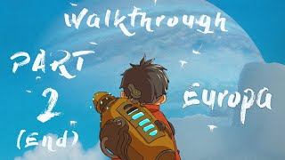 Europa Walkthrough Part 2 END No Commentary [upl. by Ymereg]