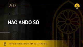 Novo Hinário Adventista • Hino 202 • Não Ando Só • Lyrics [upl. by Annaira]