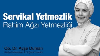 Servikal Yetmezlik Rahim Ağzı Yetmezliği [upl. by Enirak]