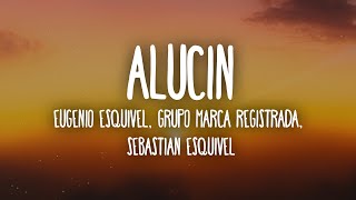 Eugenio Esquivel Grupo Marca Registrada Sebastian Esquivel  Alucin LetraLyrics [upl. by Nohs716]