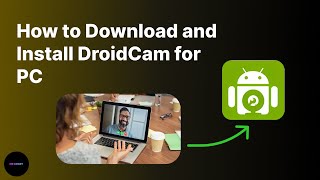 How to Download and Install DroidCam for PC  Turn your phone into a webcam [upl. by Ecnadnak]