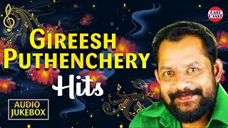 Gireesh Puthenchery Hits  Malayalam Evergreen Songs  Audio Jukebox [upl. by Chassin934]