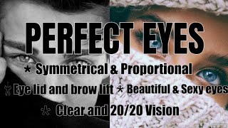 ⚠️ PERFECT Eyes  Symmetrical Eyes  Eyelift  2020 vision Subliminal listen once [upl. by Warp]