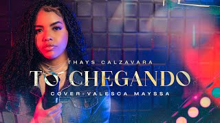 Tô chegando  Thays Calzavara Cover Valesca Mayssa [upl. by Jandel309]