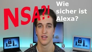 Hört die NSA Alexa ab Wie sicher ist ist Amazons Echo Alexa wirklich [upl. by Nerrak]