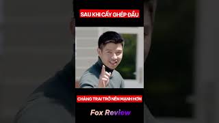 Sau Khi Cấy Ghép Đầu Chàng Trai Trở Nên Mạnh Như Superman   FOX REVIEW [upl. by Ap215]