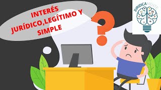 EL INTERÉS JURÍDICO LEGÍTIMO Y SIMPLE [upl. by Esaj]