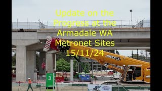 UPDATE ON THE PROGRESS ON THE ARMADALE METRONET SITES 15 11 24 with a bit more [upl. by Hannaj812]