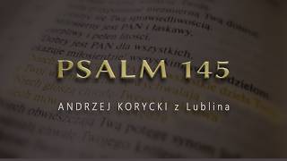 Pieśń quotNiechaj Cię Paniequot Psalm 145  ANDRZEJ KORYCKI z Lublina [upl. by Akenor]