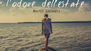 Marco Galeati  Lodore dellestate [upl. by Hollis]