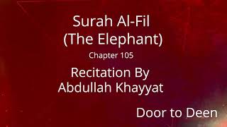 Surah AlFil The Elephant Abdullah Khayyat Quran Recitation [upl. by Aleck]