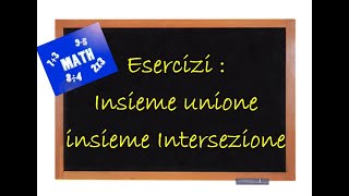 Esercizi Insieme unione e Insieme intersezione [upl. by Rudy218]