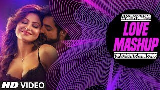 Love Mashup  Top Romantic Hindi Songs  DJ Shilpi Sharma  TSeries [upl. by Retluoc100]