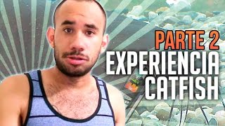 EXPERIENCIA CATFISH 2 FINAL  CamGab [upl. by Esertal637]