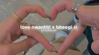 Love nwantiti x bheegi si slowed [upl. by Newsom179]