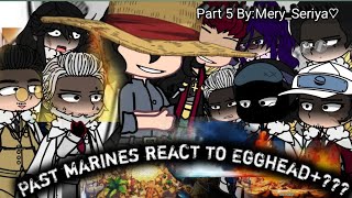 Past Marines React to Egghead AndPart 5 End For my subs Sorry if its bad😄😞👒👑 [upl. by Ecille]