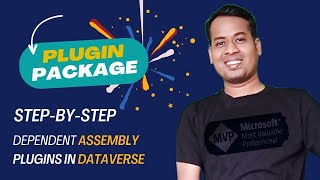 Working with Plugin Package for Dependent Assemblies DLLs in Dataverse [upl. by Annid799]