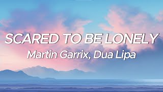 Martin Garrix amp Dua Lipa  Scared To Be Lonely Lyrics [upl. by Saidee]