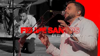 Felipe Santos En Casa Tsebaoth [upl. by Jerrilee]