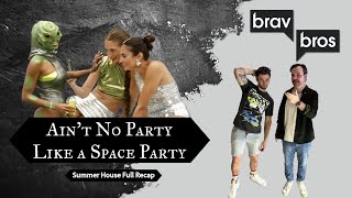 Aint No Party Like a Space Party Summer House Full Recap [upl. by Tertias]