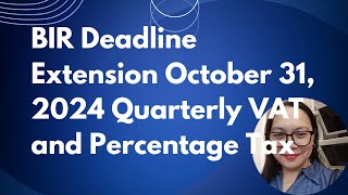 BIR Deadline Extension October 31 2024 Quarterly VAT and Percentage Tax [upl. by Noval]