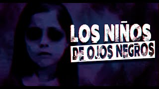 LOS NIÑOS DE OJOS NEGROS  CASO REAL NARRADO POR DROSS [upl. by Walton]