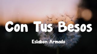 Eslabon Armado  Con Tus Besos Letra [upl. by Yemiaj73]