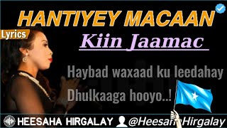 KIIN JAAMAC  HAYBAD WAXAAD KU LEEDAHAY LYRICS  HANTIYEY MACAAN  HEES WADANI AH MAALINTA XORIYADA [upl. by Rock]