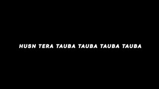 Husan Tera Tauba Tauba🎧Black ScreenBlack Screen lyrics [upl. by Nosnek]