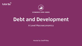 Debt and Economic Development I A Level and IB Economics [upl. by Misty]