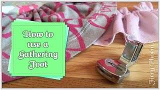 How to Use a Gathering Foot  by Babs at Fiery Phoenix [upl. by Thomasina726]